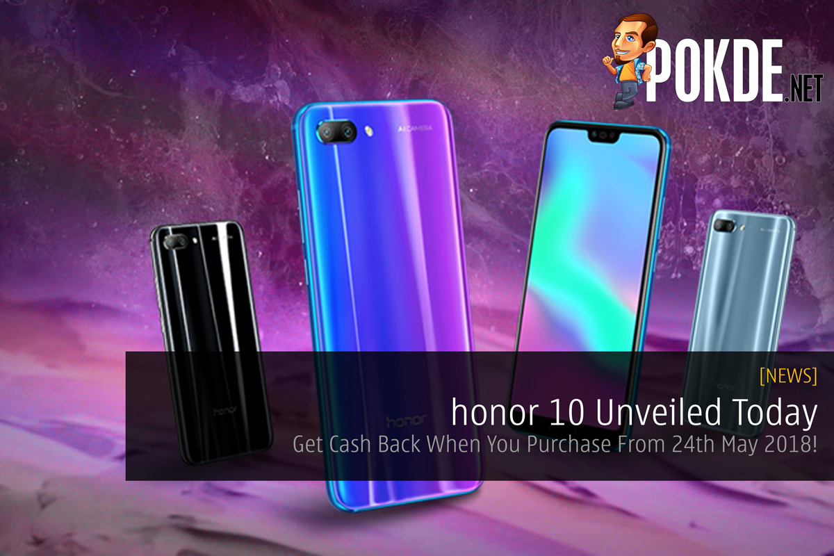 honor 10 Unveiled Today - Get Cash Back When You Purchase From 24th May 2018! - 31