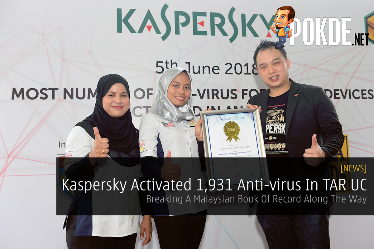 Kaspersky Activated 1,931 Anti-virus In TAR UC — Breaking A Malaysian Book Of Record Along The Way - 21