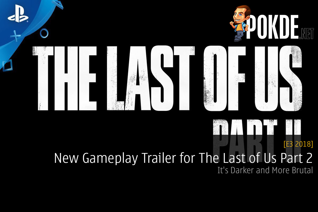 [E3 2018] New Gameplay Trailer for The Last of Us Part 2 - It's Darker and More Brutal - 28