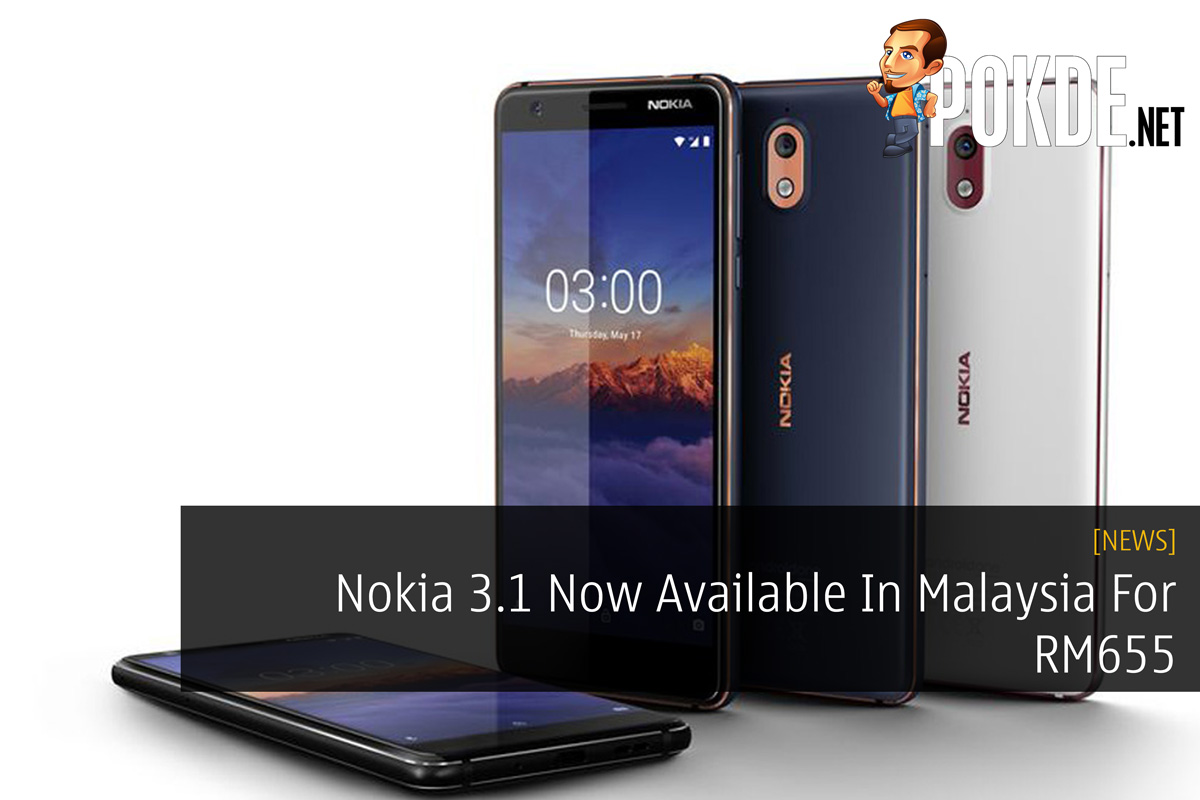 Nokia 3.1 Now Available In Malaysia For RM655 - 26