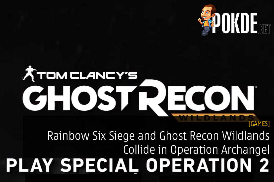 Rainbow Six Siege and Ghost Recon Wildlands Collide in Operation Archangel