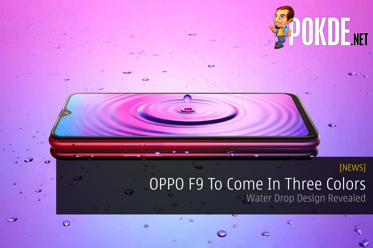 OPPO F9 To Come In Three Colors — Water Drop Design Revealed - 21