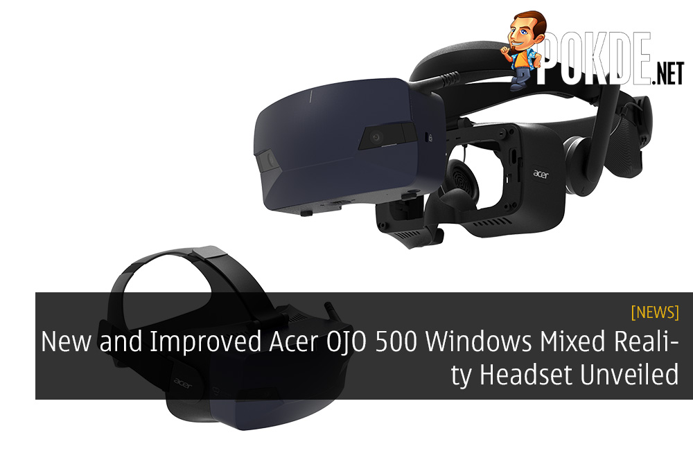 New and Improved Acer OJO 500 Windows Mixed Reality Headset Unveiled