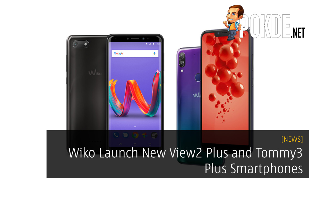 Wiko Launch New View2 Plus and Tommy3 Plus Smartphones - 100