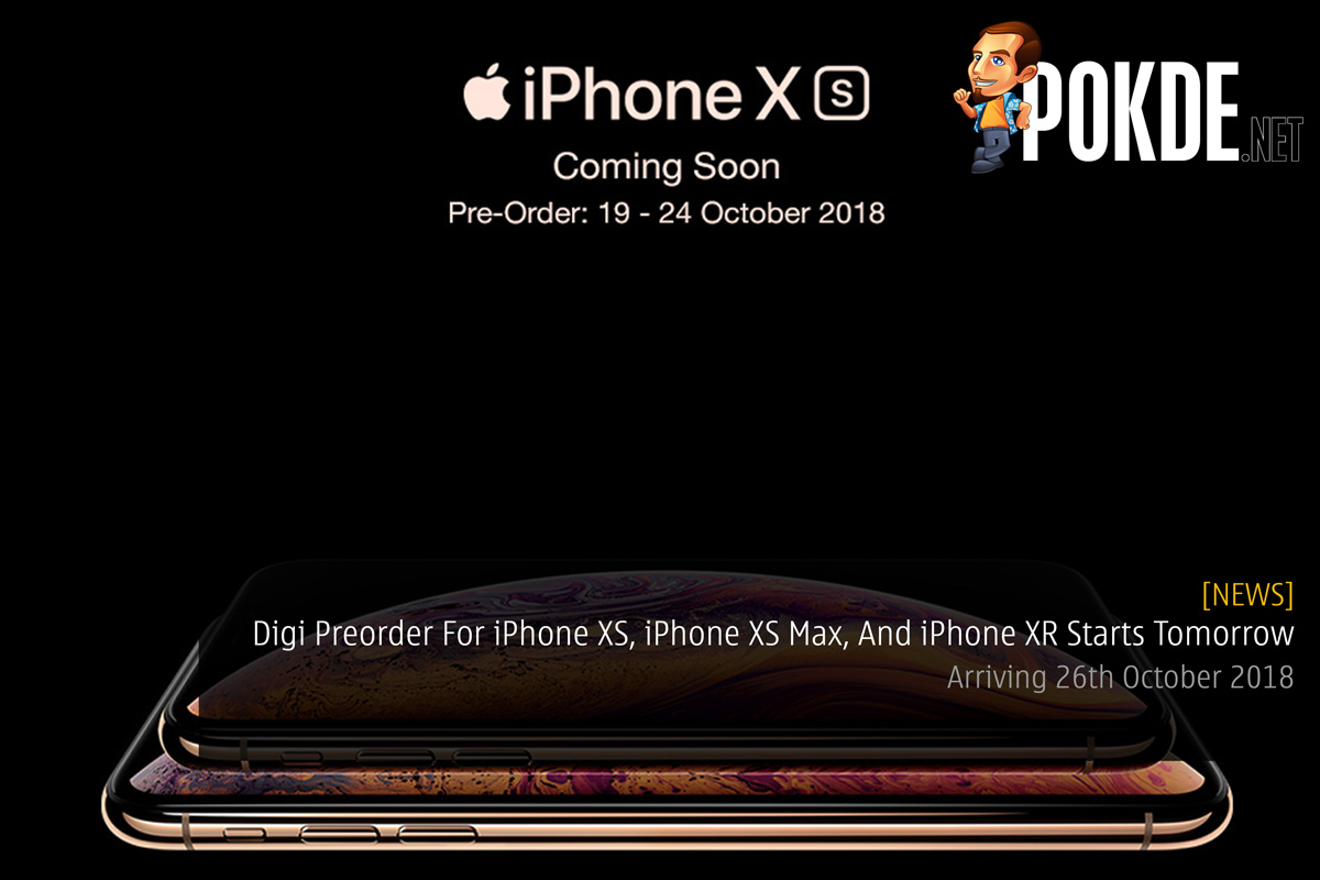 Digi Preorder For iPhone XS, iPhone XS Max, And iPhone XR Starts Tomorrow — Arriving 26th October 2018 - 31