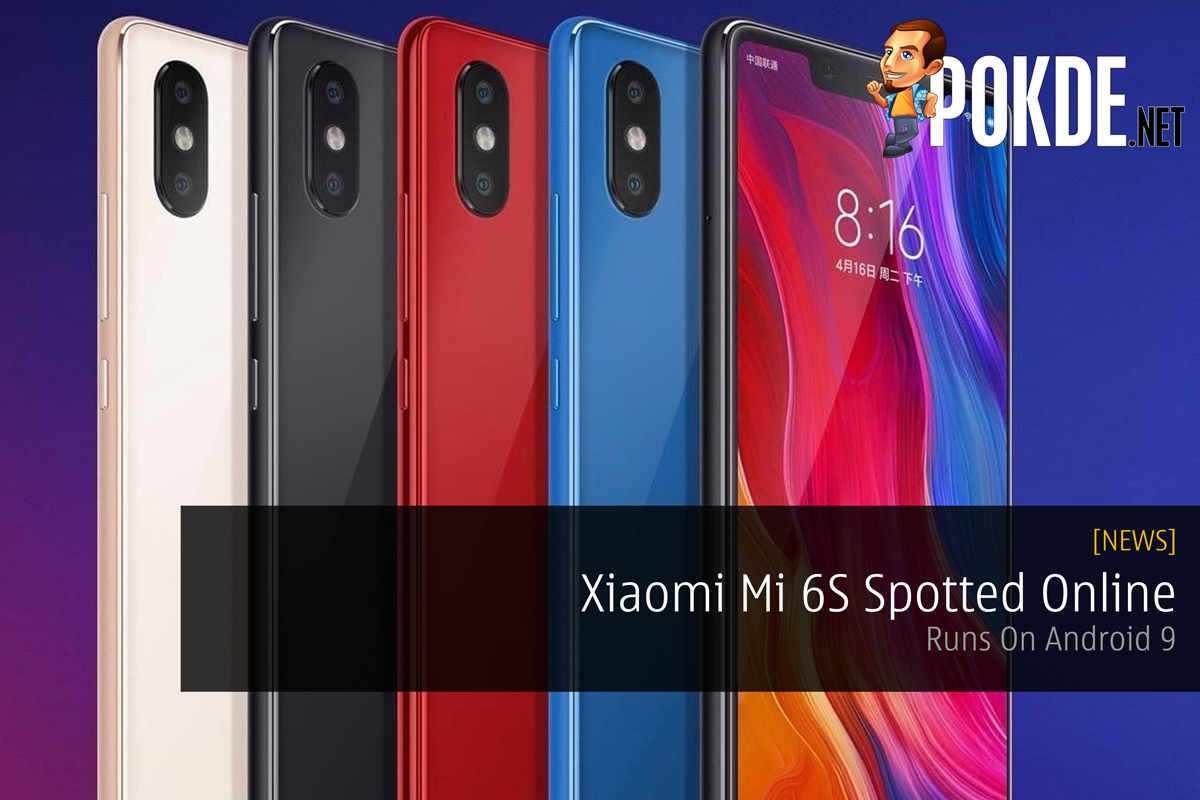 Xiaomi Mi 6S Spotted Online — Runs On Android 9 - 75