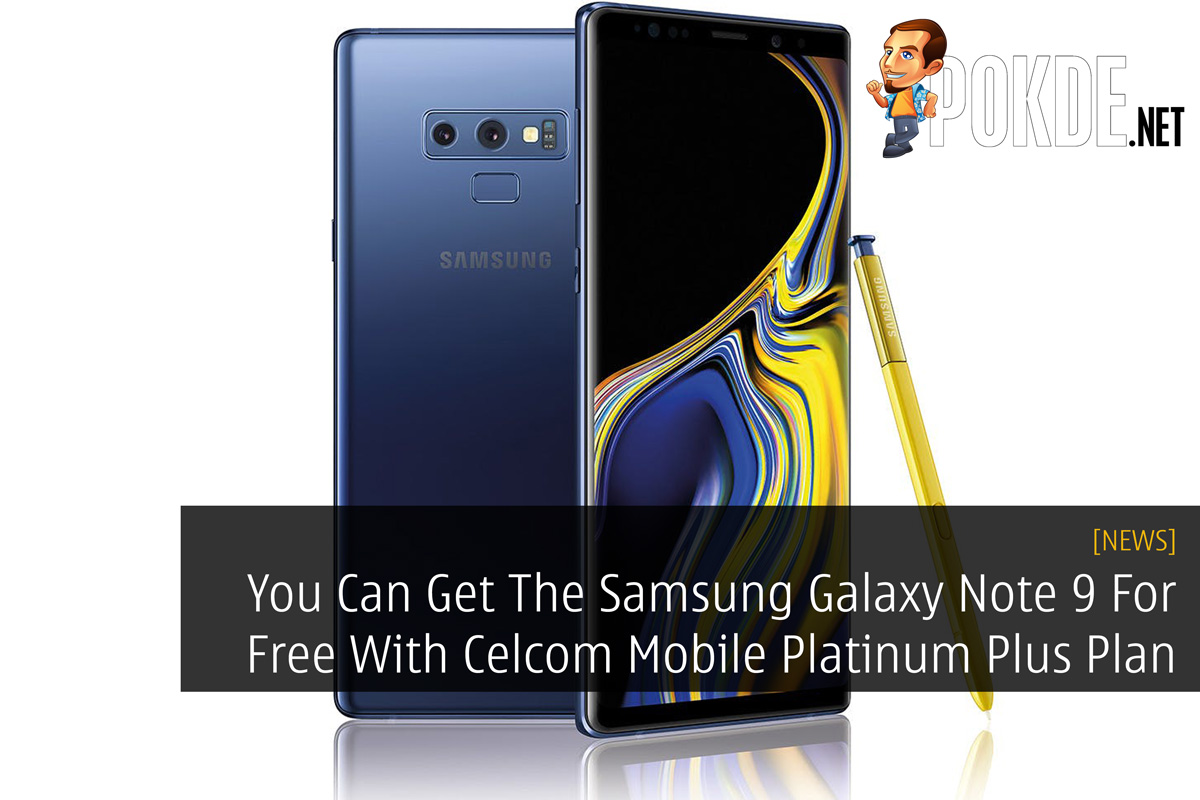 You Can Get The Samsung Galaxy Note 9 For Free With Celcom Mobile Platinum Plus Plan - 84