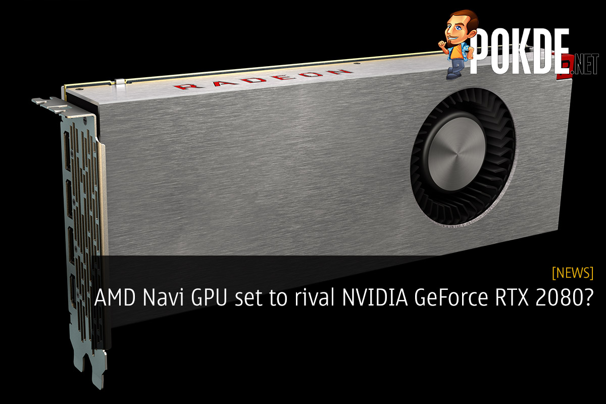 AMD Navi GPU set to rival NVIDIA GeForce RTX 2080? - 31