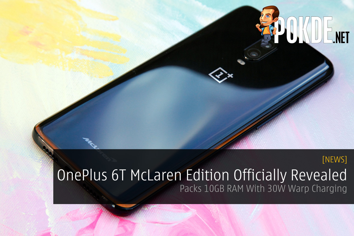 OnePlus 6T McLaren Edition Officially Revealed — Packs 10GB RAM With 30W Warp Charging - 41