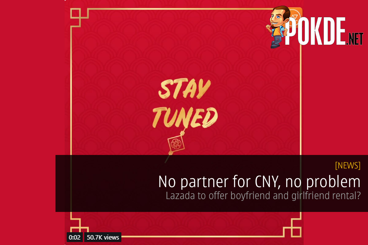 No partner for CNY, no problem — Lazada to offer boyfriend and girlfriend rental? - 74