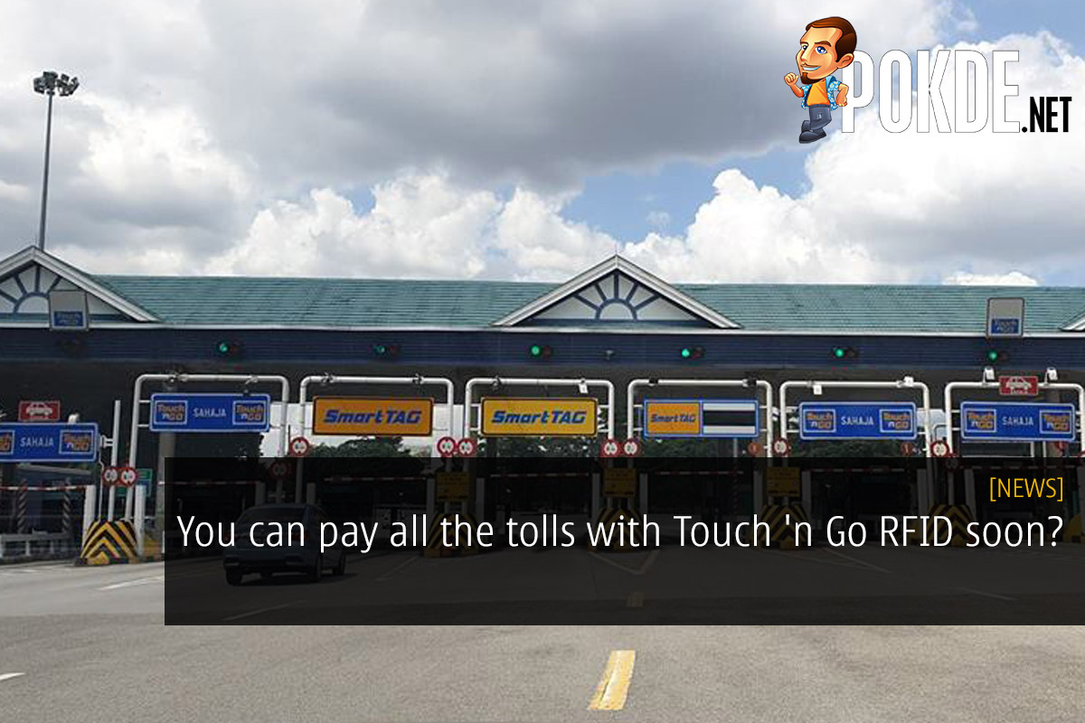 You can pay all the tolls with Touch 'n Go RFID soon? - 48