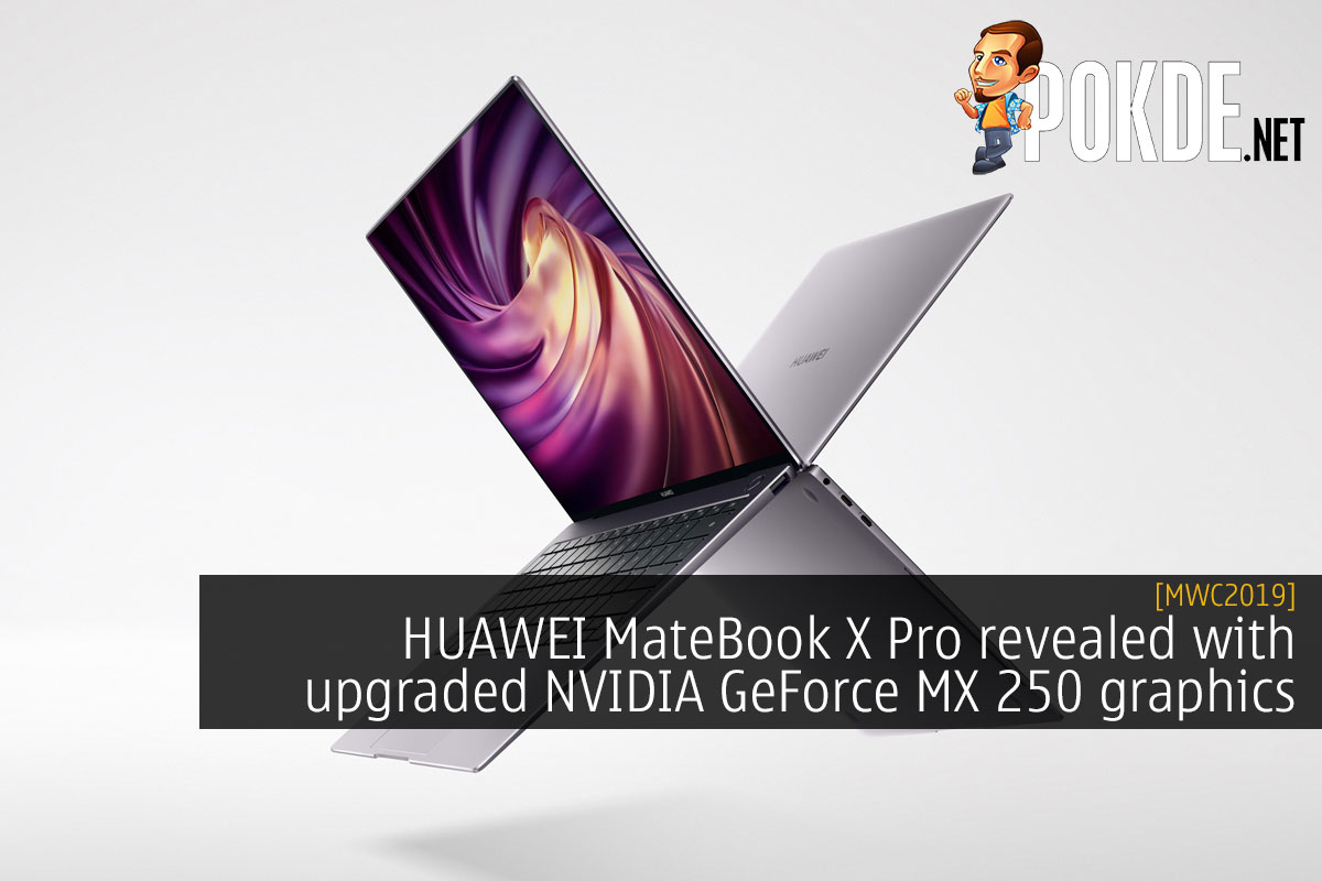 [MWC2019] HUAWEI MateBook X Pro revealed with upgraded NVIDIA GeForce MX 250 graphics - 67