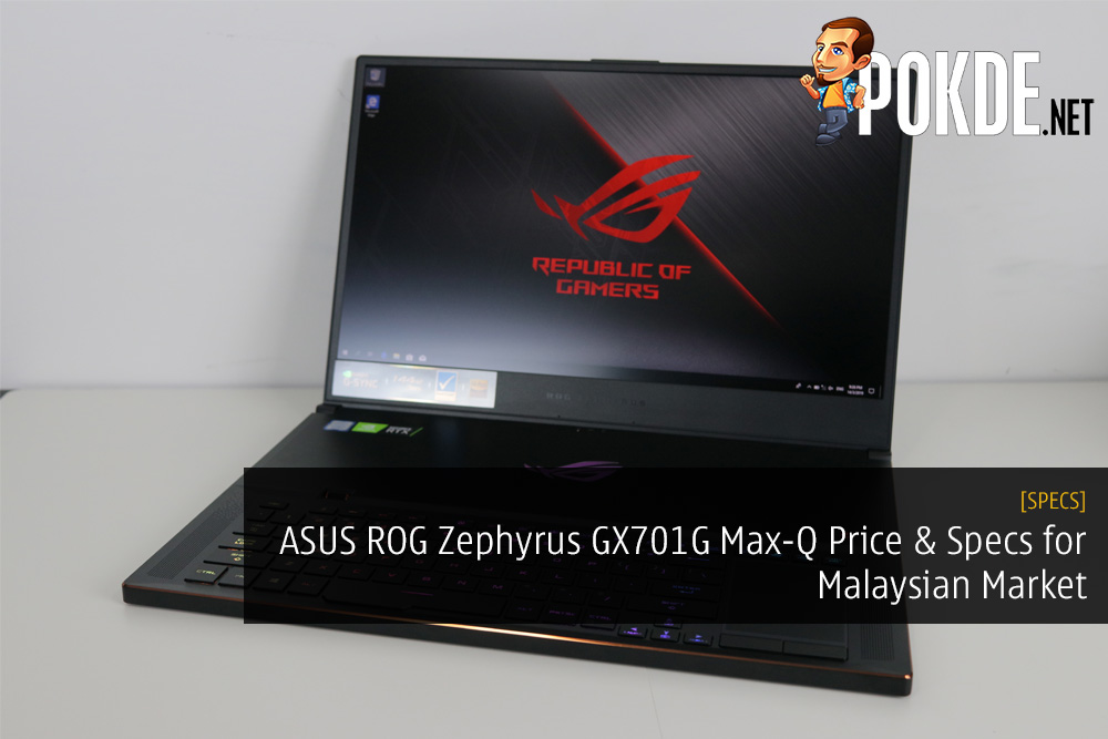 ASUS ROG Zephyrus GX701G Max-Q Price and Specifications for Malaysian Market