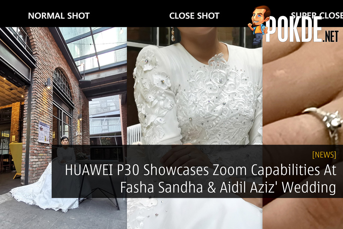 HUAWEI P30 Showcases Zoom Capabilities At Fasha Sandha & Aidil Aziz' Wedding - 67