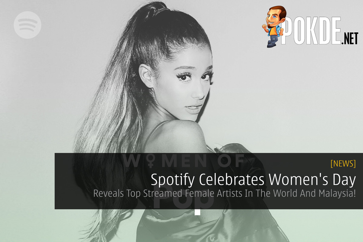 Spotify Celebrates Women's Day — Reveals Top Streamed Female Artists In The World And Malaysia! - 91