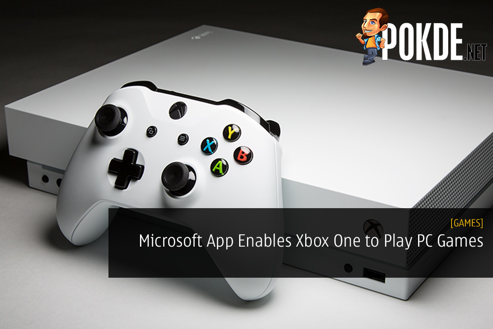 New Microsoft App Enables the Xbox One to Play PC Games