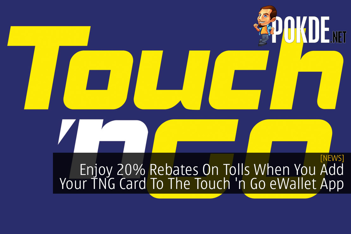 Enjoy 20% Rebates On Tolls When You Add Your TNG Card To The Touch 'n Go eWallet App - 80