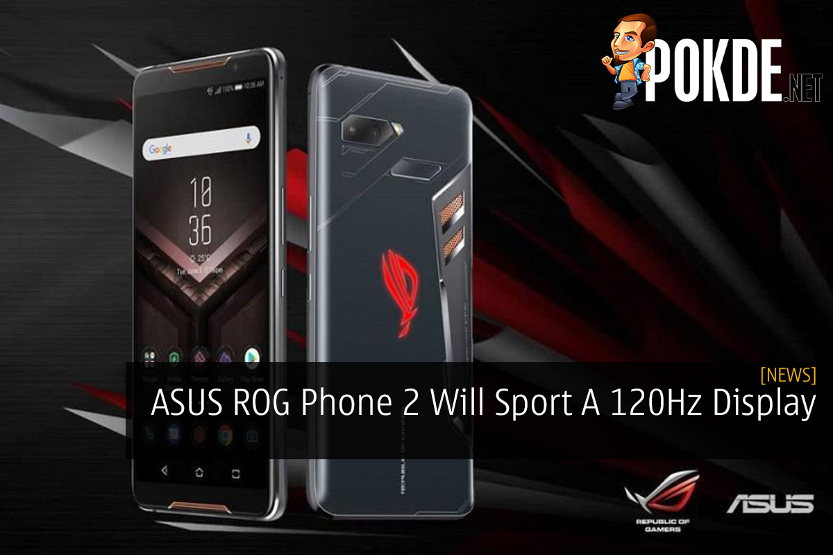 ASUS ROG Phone 2 Will Sport A 120Hz Display - 79