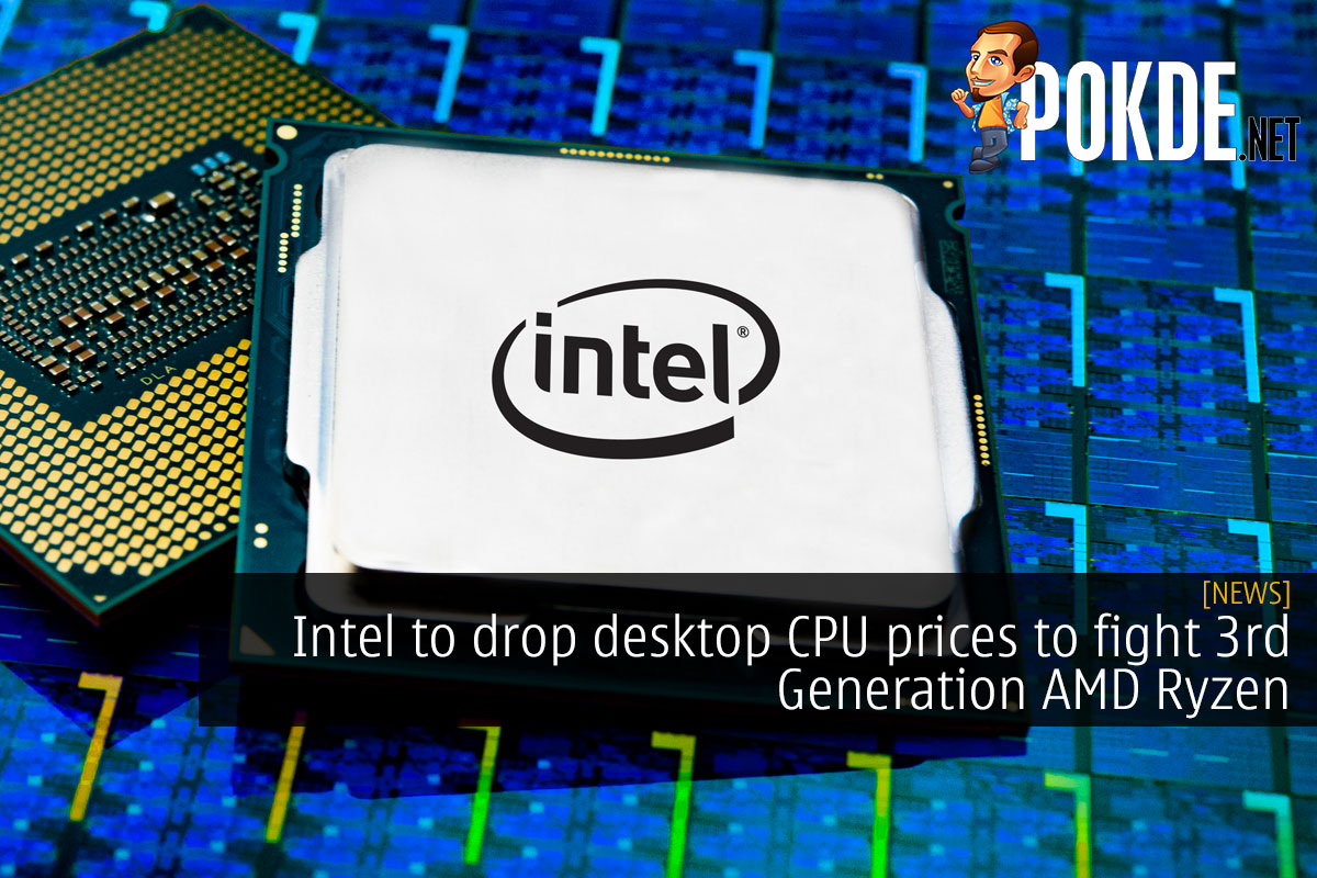 Intel to drop desktop CPU prices to fight 3rd Generation AMD Ryzen - 30