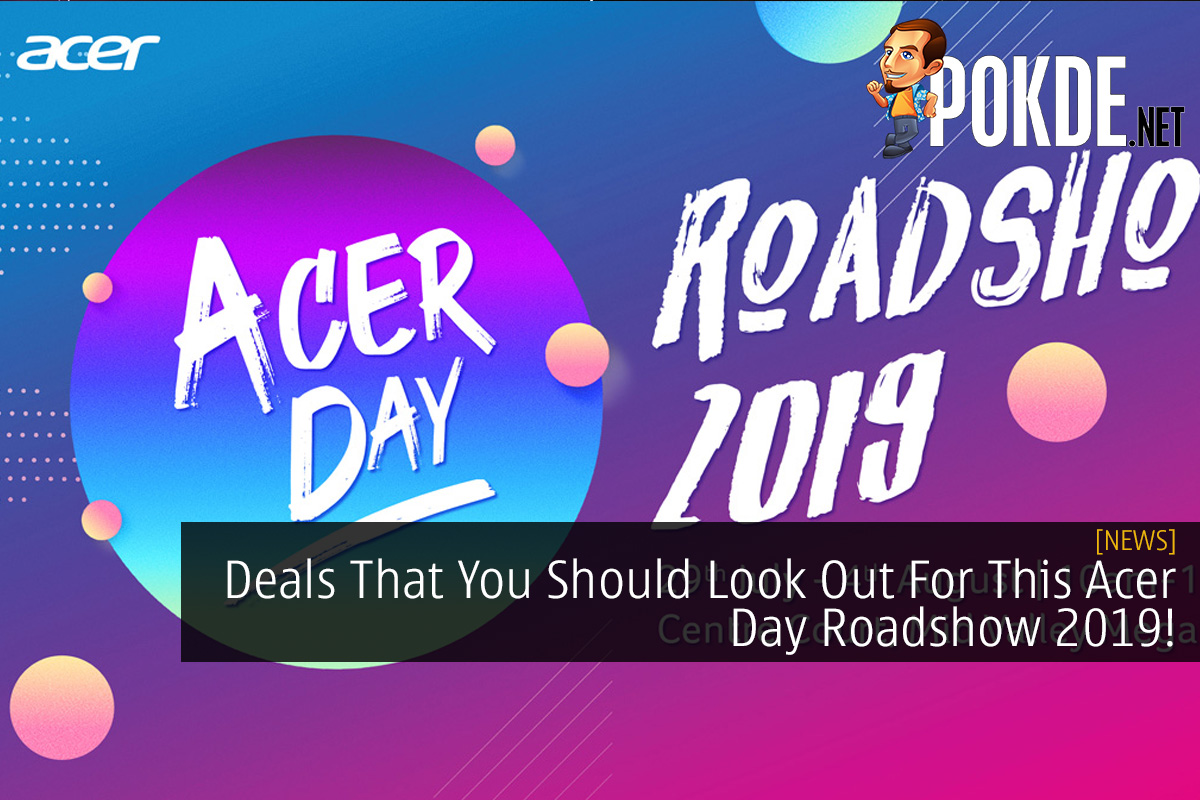 Deals That You Should Look Out For This Acer Day Roadshow 2019! - 30