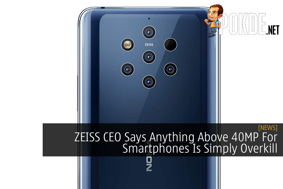 ZEISS CEO Says Anything Above 40MP For Smartphones Is Simply Overkill - 76