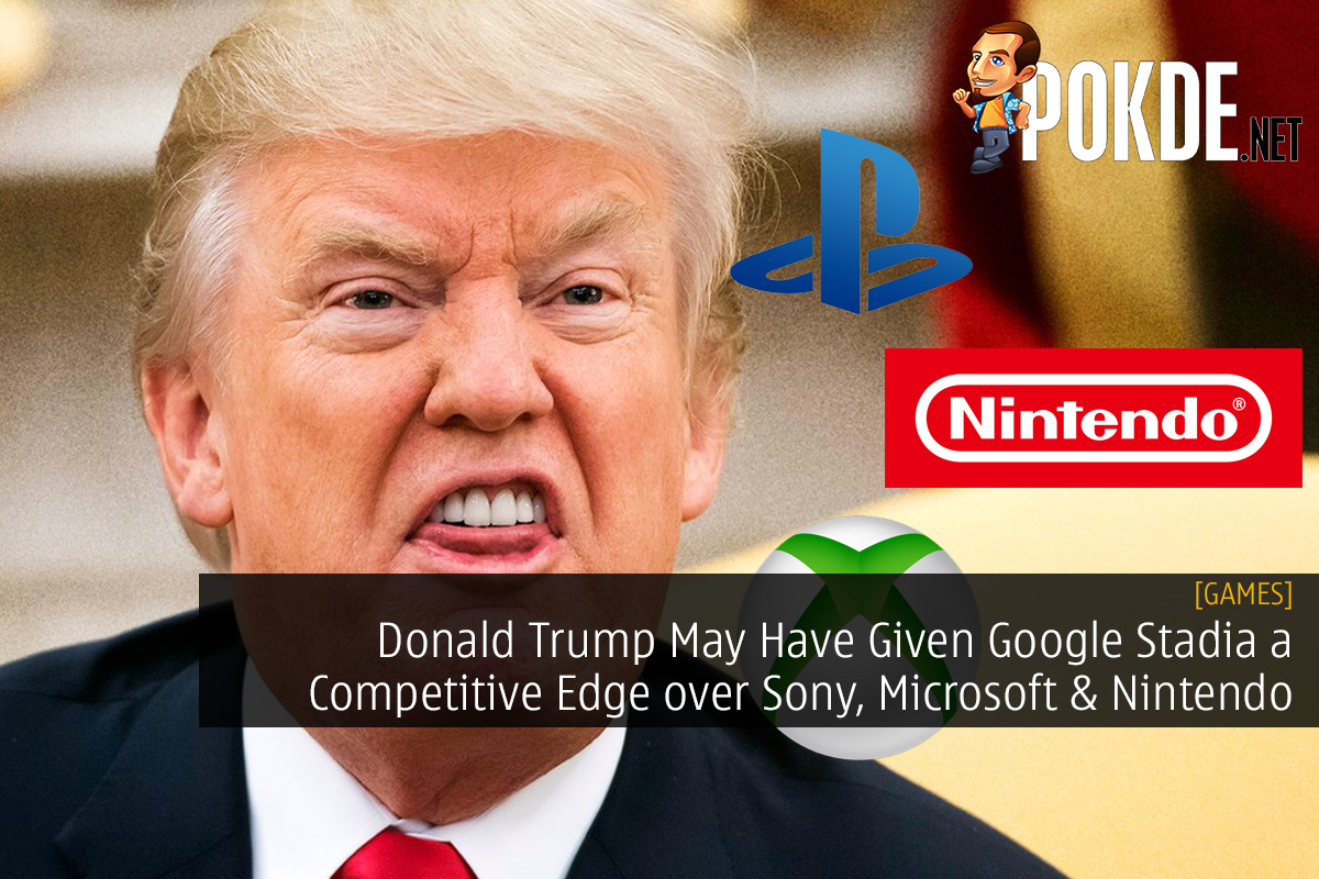 Donald Trump May Have Given Google Stadia a Competitive Edge over Sony, Microsoft, and Nintendo