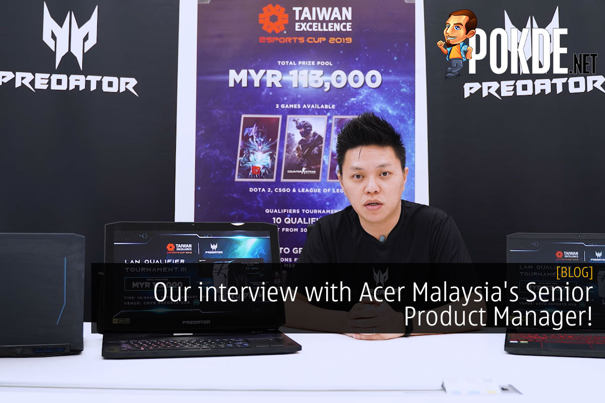 Our Interview with Acer Malaysia's Senior Product Manager - 25