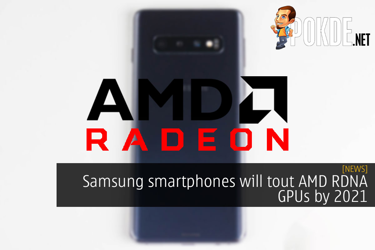 Samsung smartphones will tout AMD RDNA GPUs by 2021 - 78