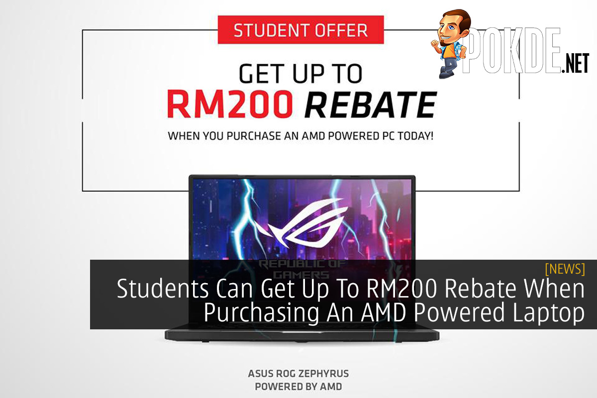 Students Can Get Up To RM200 Rebate When Purchasing An AMD Powered Laptop - 25