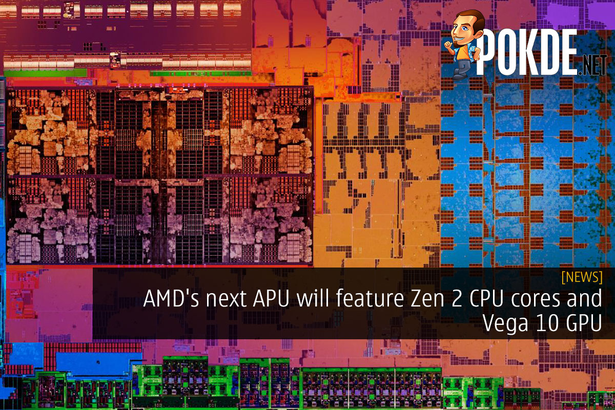 AMD's next APU will feature Zen 2 CPU cores and Vega 10 GPU - 26