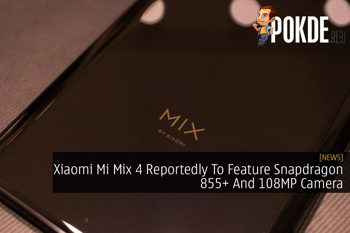 Xiaomi Mi Mix 4 Reportedly To Feature Snapdragon 855+ And 108MP Camera - 23