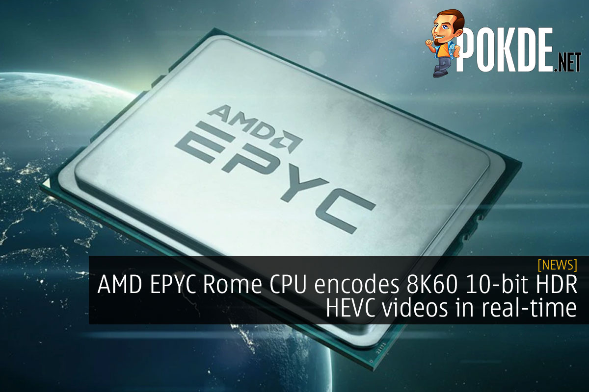 AMD EPYC Rome CPU encodes 8K60 10-bit HDR HEVC videos in real-time - 76