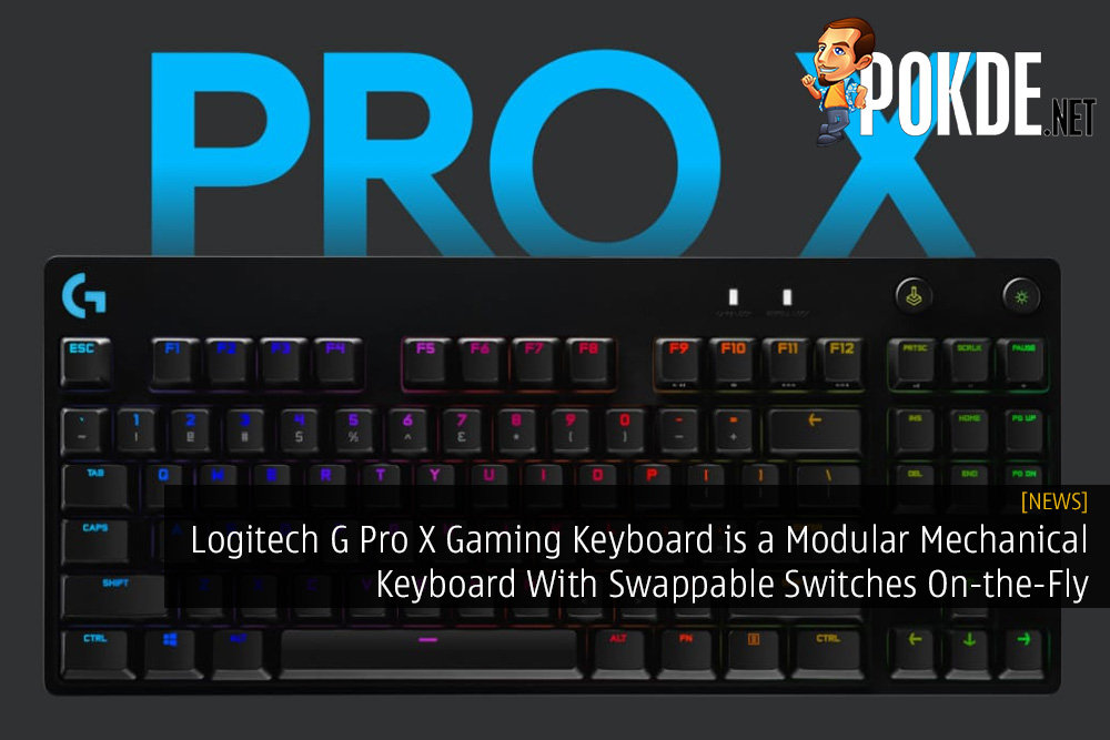 Logitech G Pro X Gaming Keyboard is a Modular Mechanical Keyboard With Swappable Switches On-the-Fly