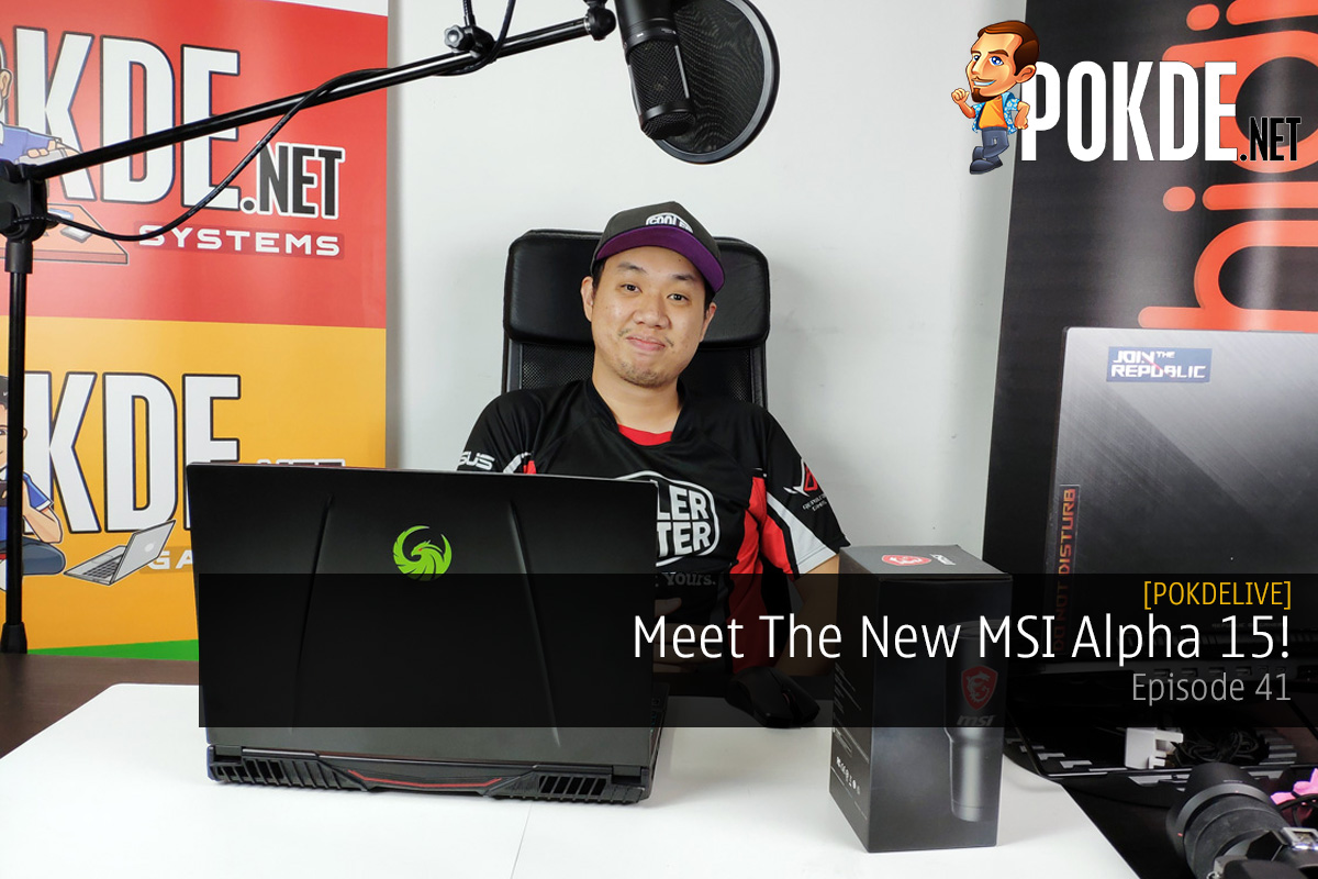 PokdeLIVE 41 — Meet The New MSI Alpha 15! - 75