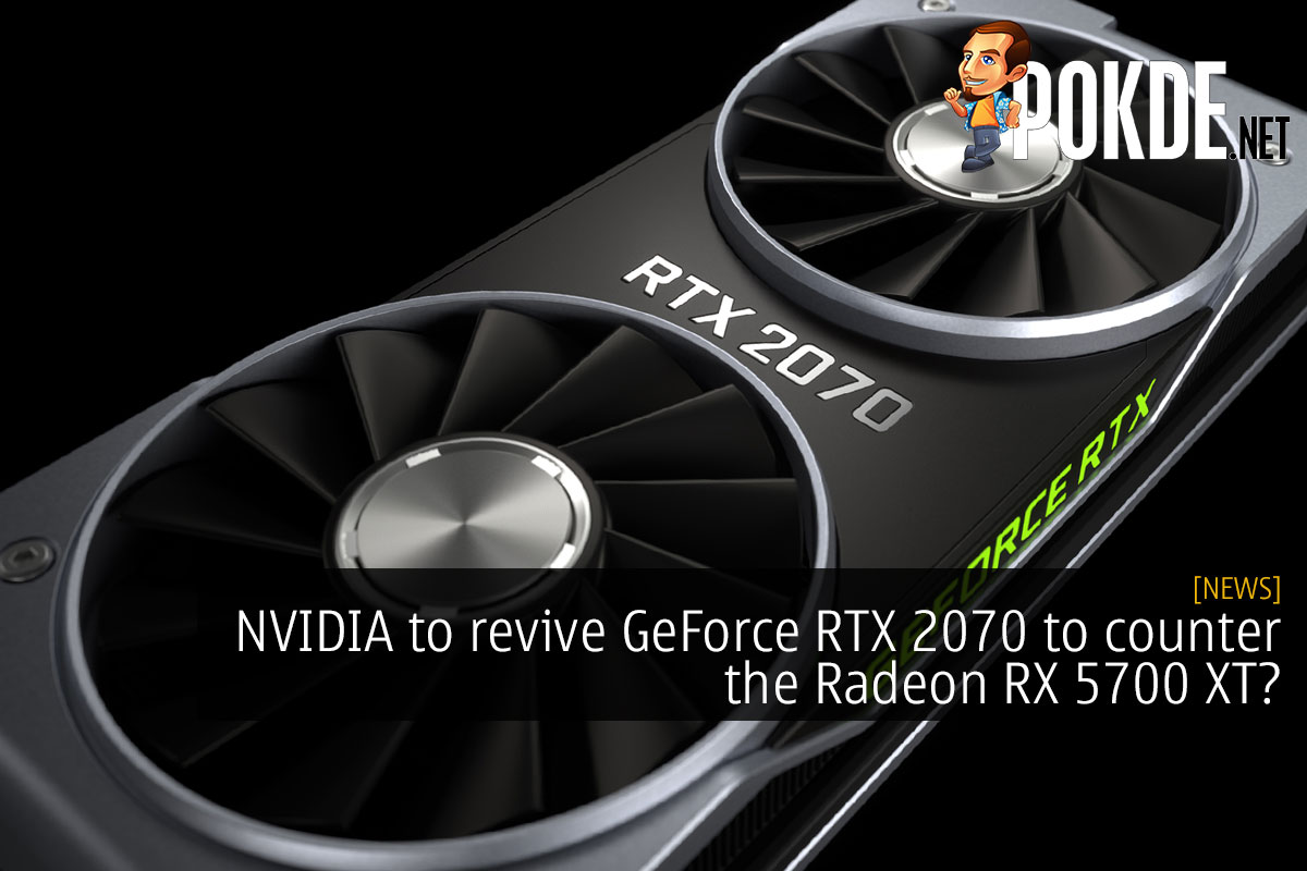 NVIDIA to revive GeForce RTX 2070 to counter the Radeon RX 5700 XT? - 27