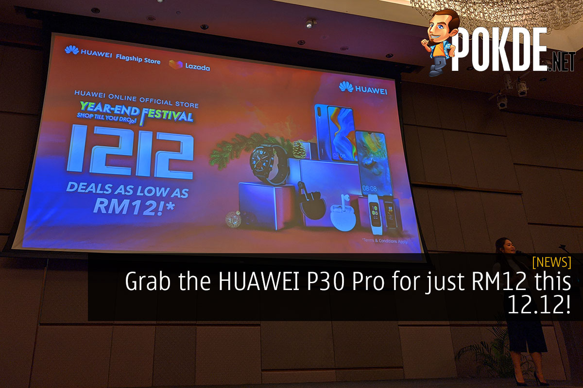 Grab the HUAWEI P30 Pro for just RM12 this 12.12! - 26