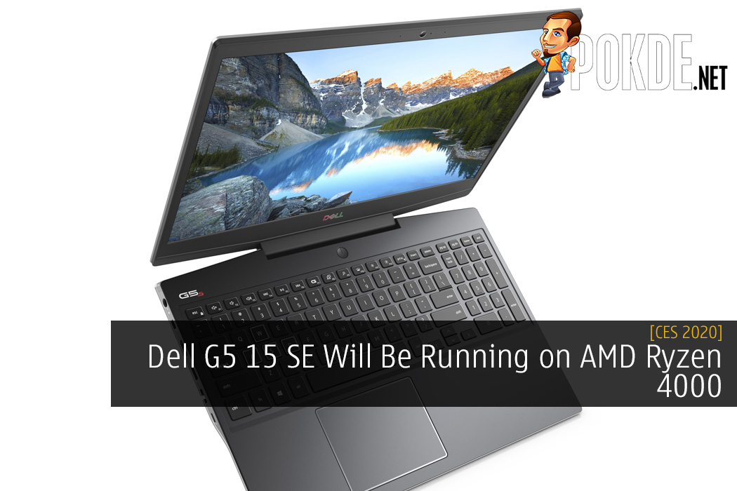 [CES 2020] Dell G5 15 SE Will Be Running on AMD Ryzen 4000