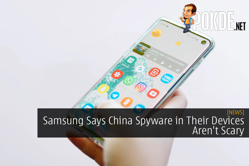 Samsung Says China Spyware in Their Smartphones and Tablets Aren't Scary