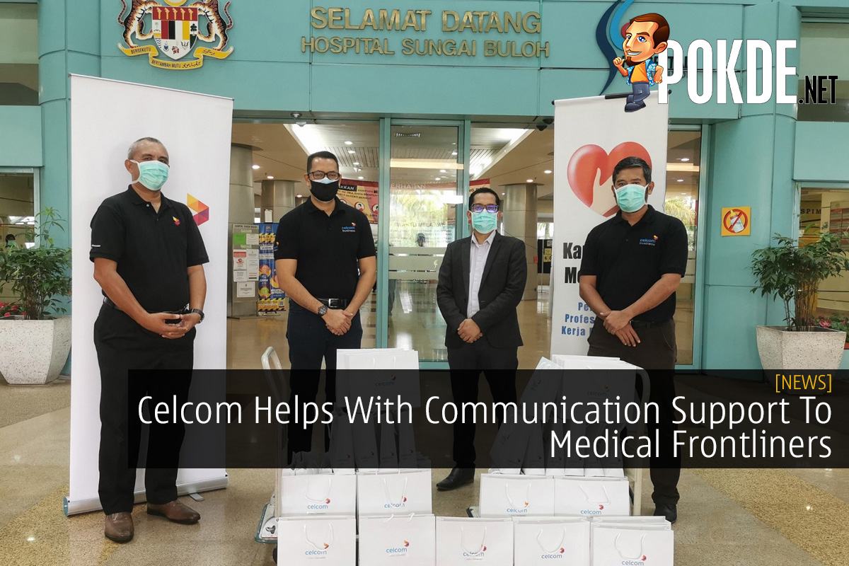 Celcom Helps With Communication Support To Medical Frontliners - 33