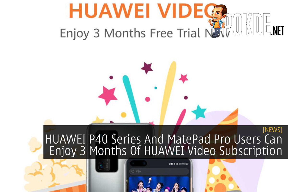 HUAWEI P40 Series And MatePad Pro Users Can Enjoy 3 Months Of HUAWEI Video Subscription - 23