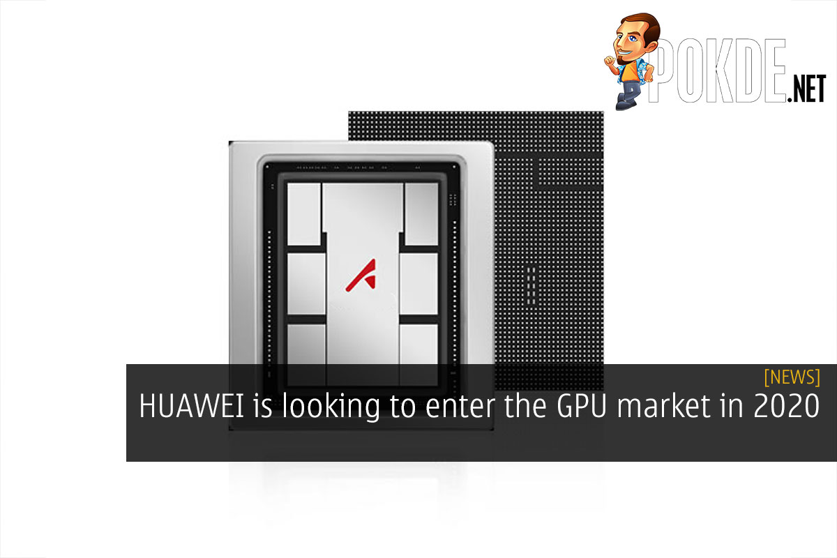 HUAWEI is looking to enter the GPU market in 2020 - 30