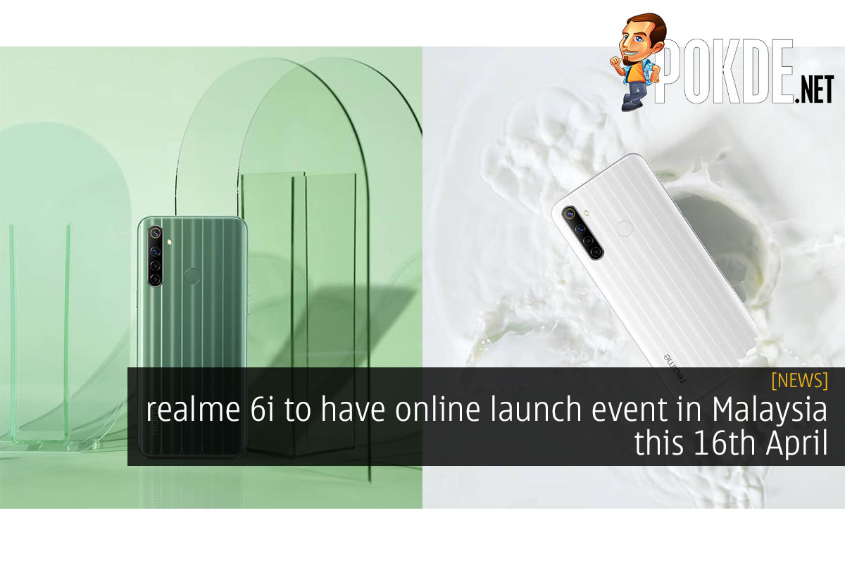 realme 6i to have online launch event in Malaysia this 16th April - 25