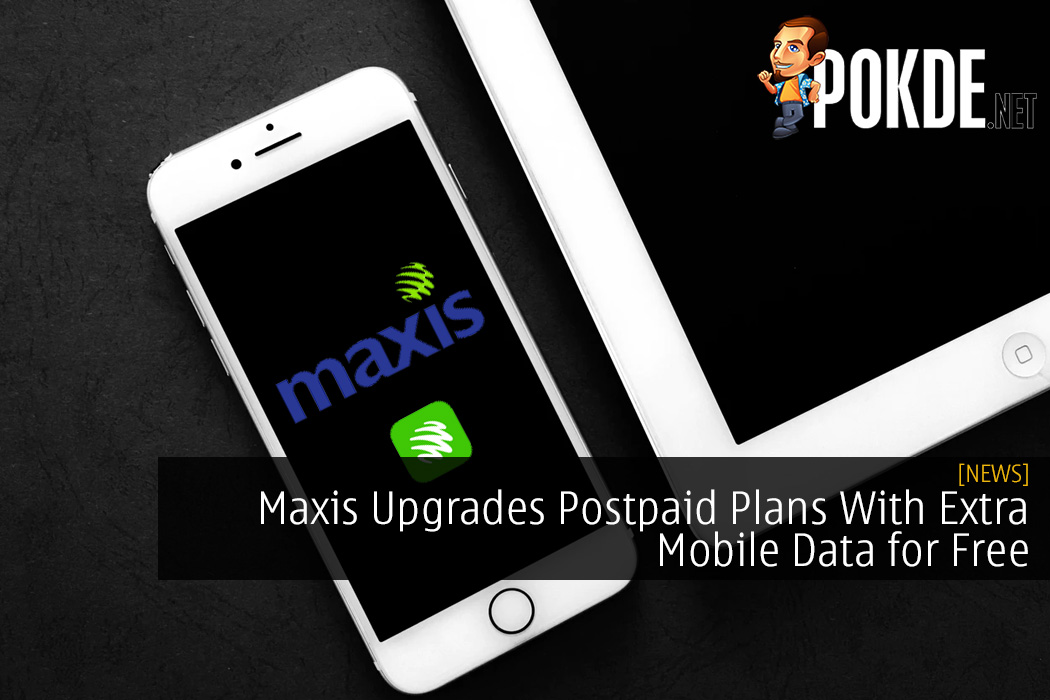 Maxis Upgrades Postpaid Plans With Extra Mobile Data for Free