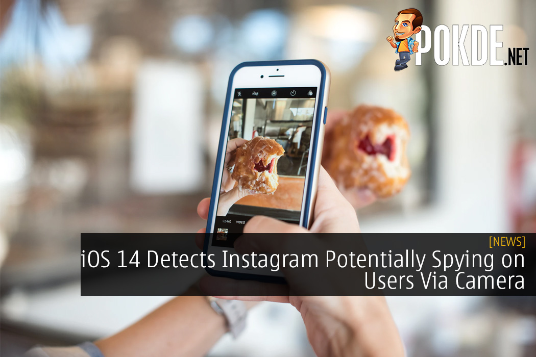 iOS 14 Detects Instagram Potentially Spying on Users Via Camera