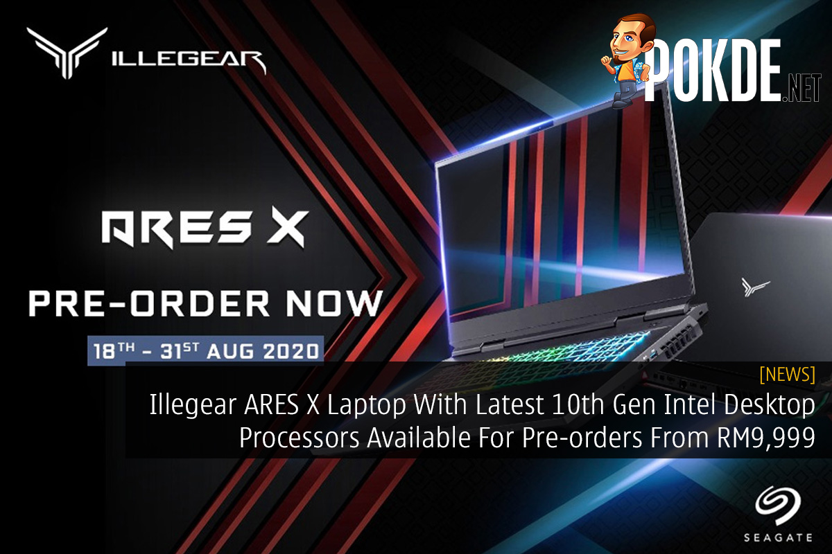 Illegear ARES X Laptop With Latest 10th Gen Intel Desktop Processors Available For Pre-orders From RM9,999 - 77