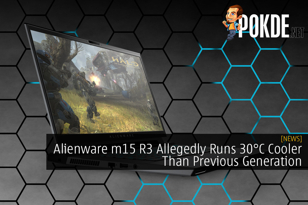 Alienware m15 R3 Allegedly Runs 30°C Cooler Than Previous Generation