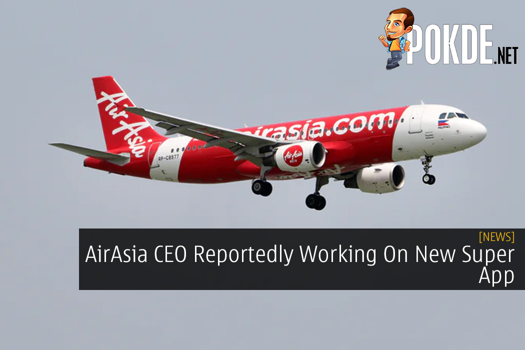 AirAsia CEO Reportedly Working On New Super App to Compete Against Grab, WeChat, and GoJek