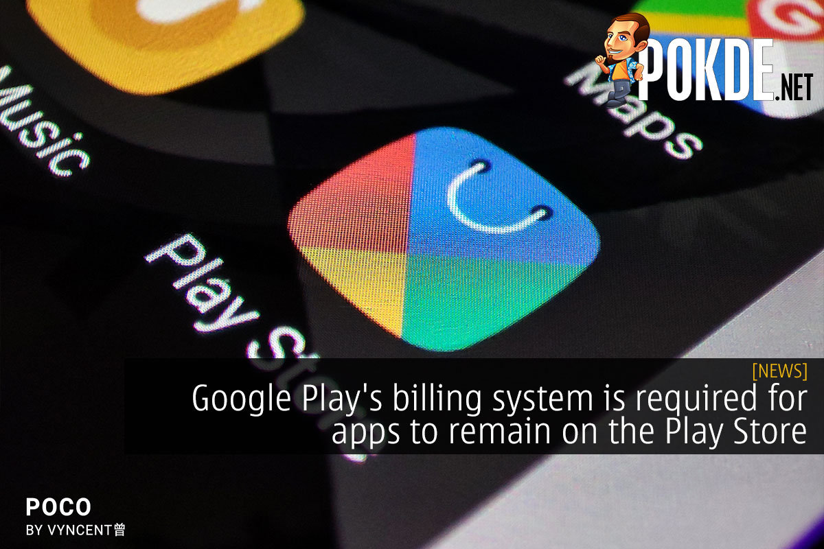 Google Play's billing system is required for apps to remain on the Play Store - 21