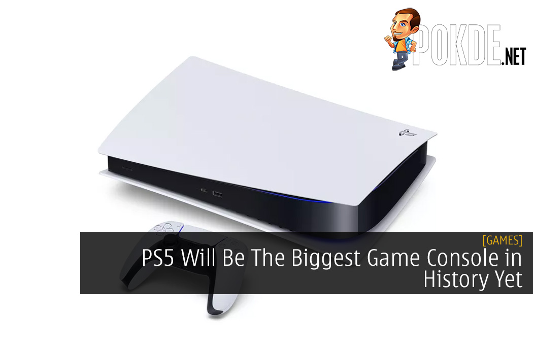 PS5 Will Be The Biggest Game Console in History Yet