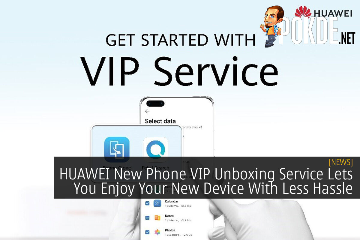 HUAWEI New Phone VIP Unboxing Service Lets You Enjoy Your New Device With Less Hassle - 58